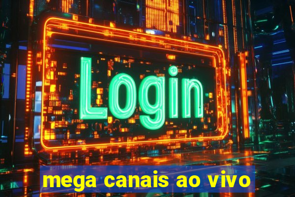 mega canais ao vivo